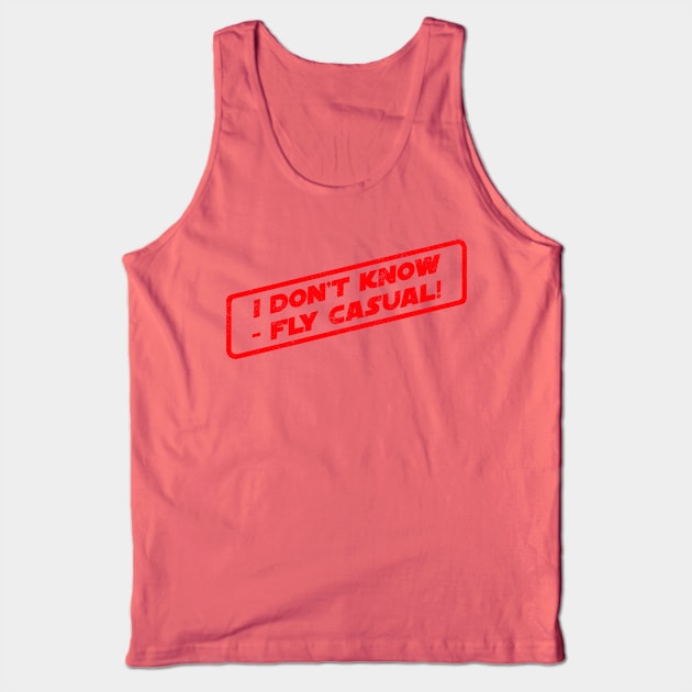 I Don't Know - Fly Casual! Tank Top by pavstudio